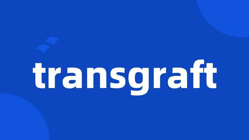 transgraft