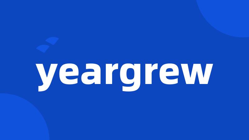 yeargrew