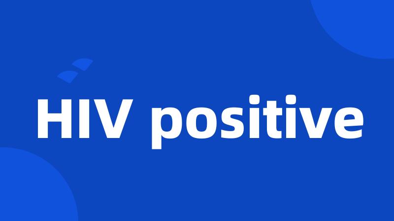 HIV positive