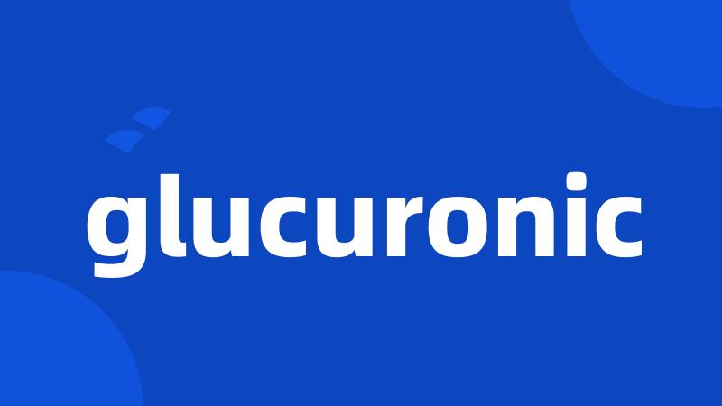 glucuronic