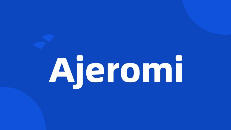 Ajeromi