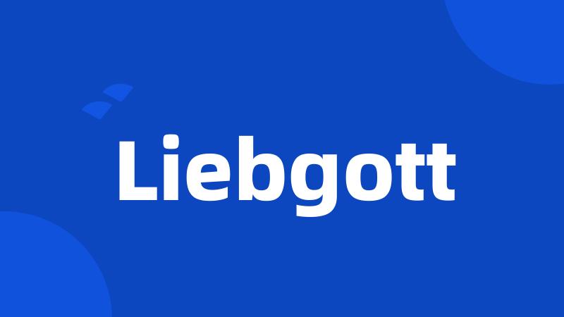 Liebgott