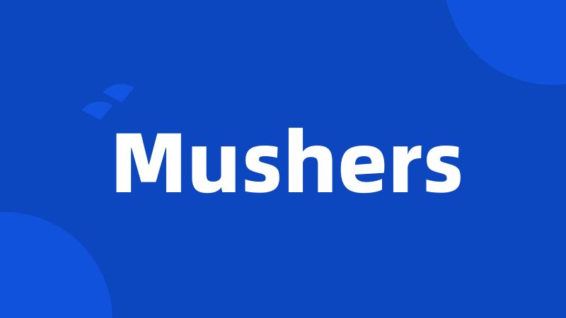 Mushers