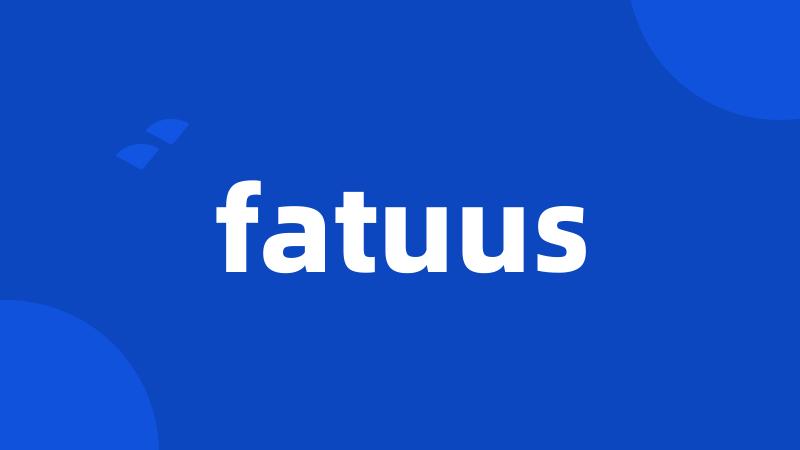 fatuus