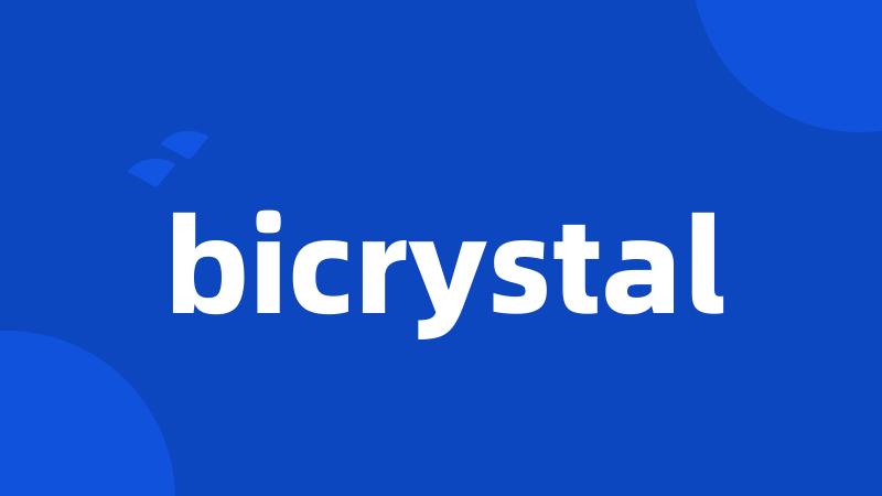 bicrystal