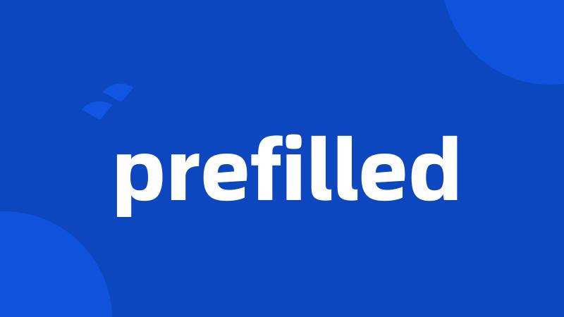 prefilled