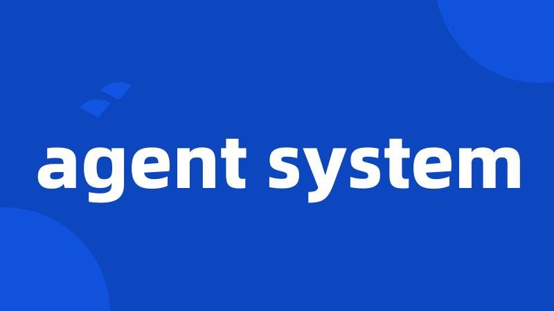 agent system