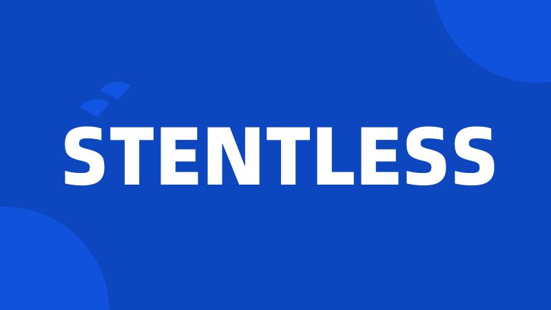 STENTLESS