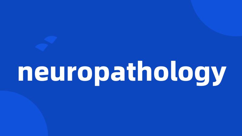 neuropathology