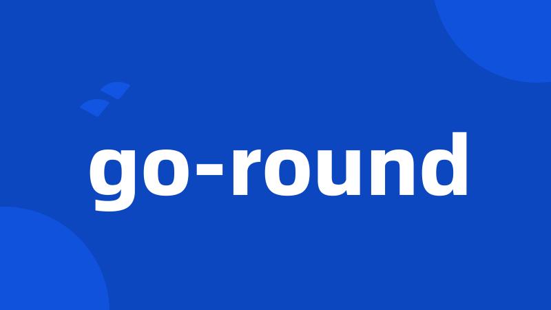 go-round