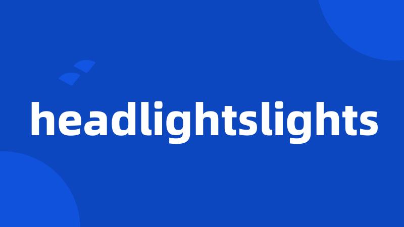 headlightslights