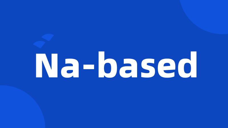 Na-based