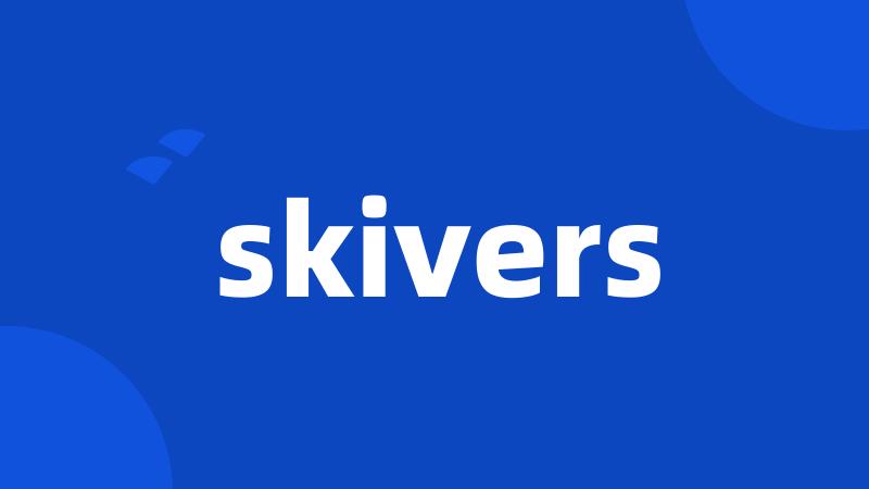 skivers