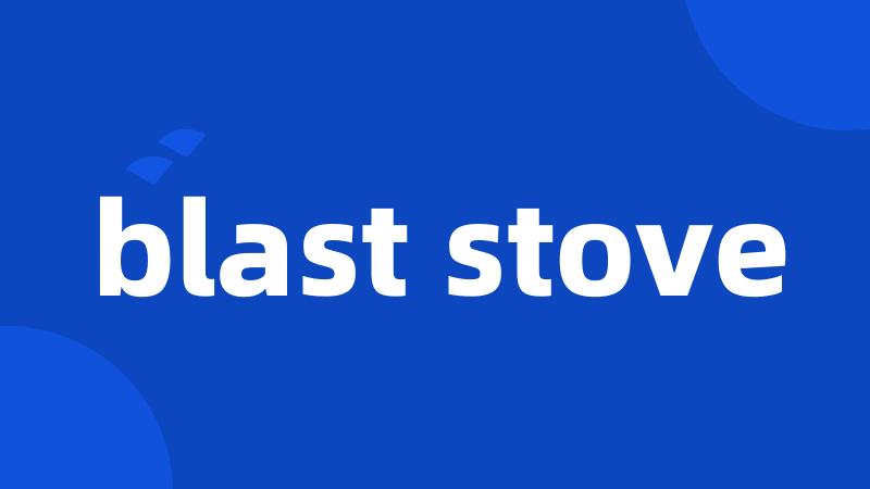 blast stove