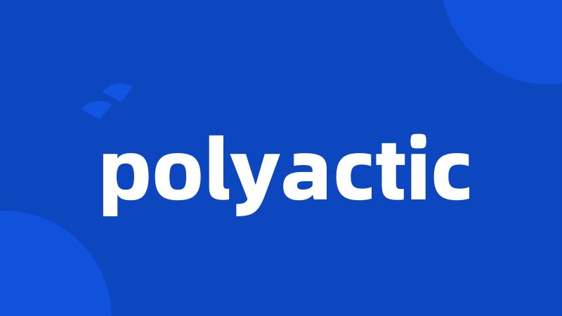 polyactic