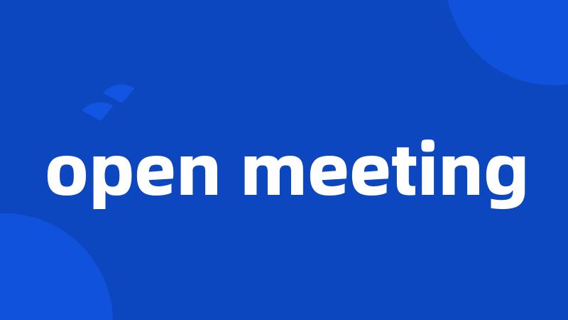 open meeting