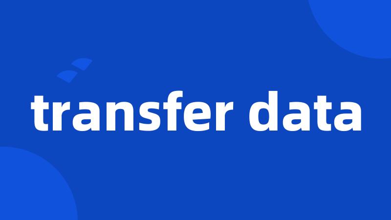 transfer data