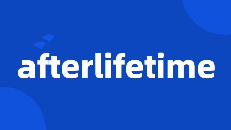 afterlifetime