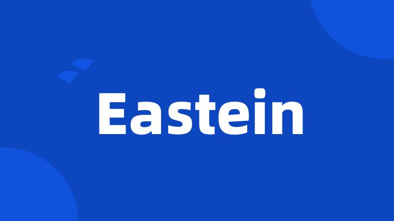 Eastein