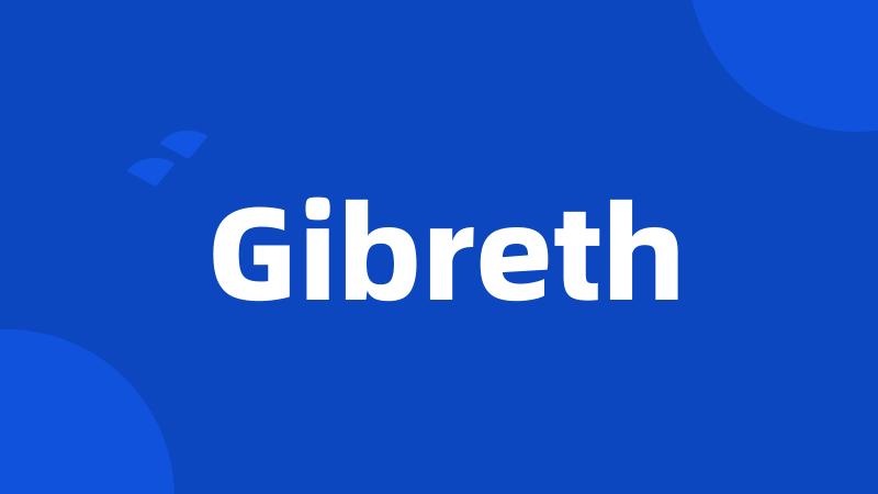 Gibreth