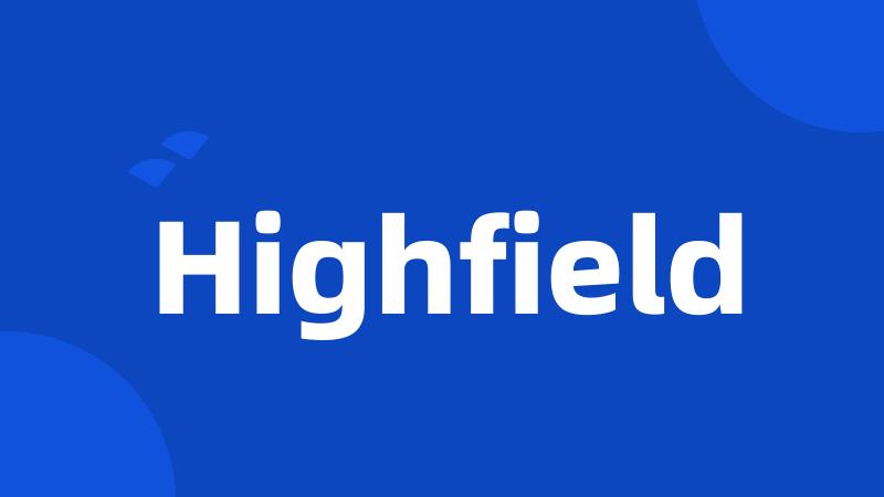 Highfield