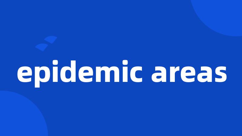 epidemic areas