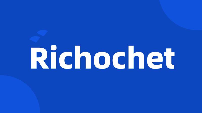 Richochet