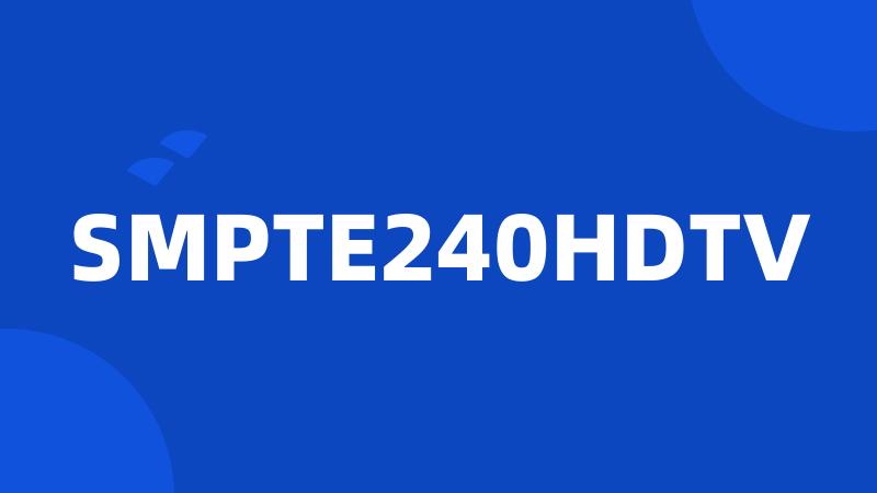 SMPTE240HDTV