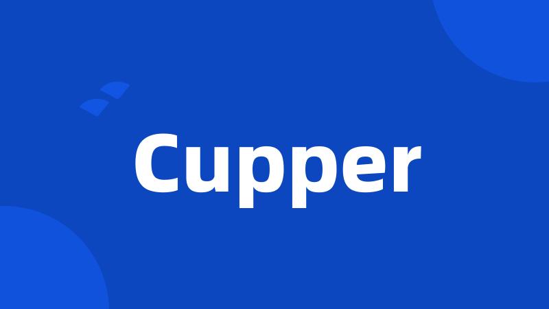 Cupper