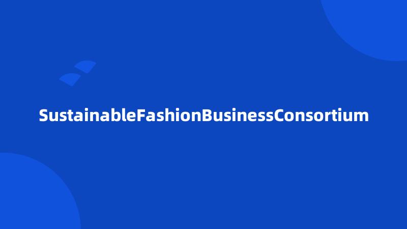 SustainableFashionBusinessConsortium