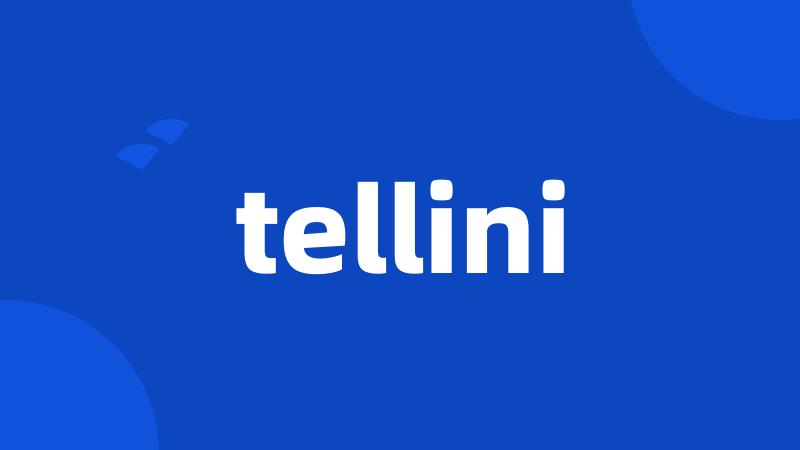 tellini