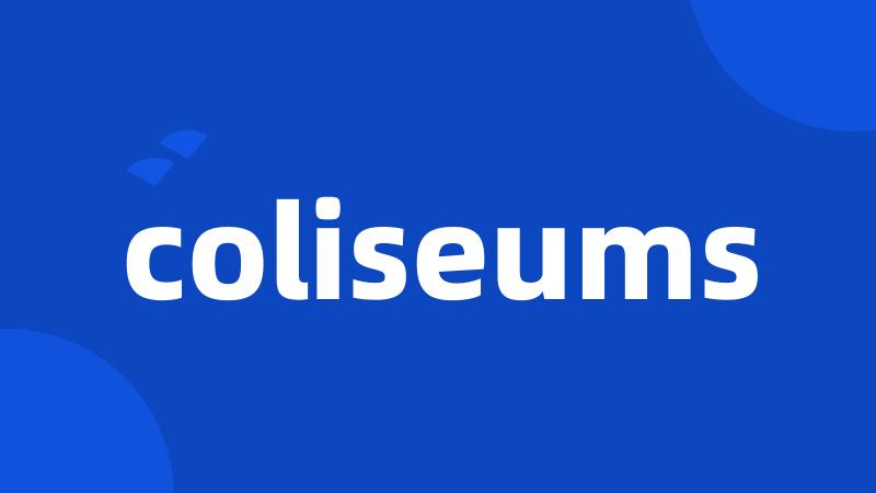 coliseums