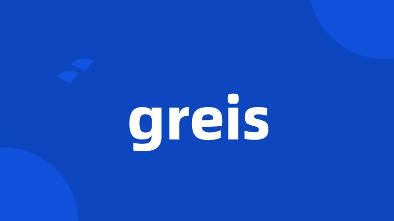 greis