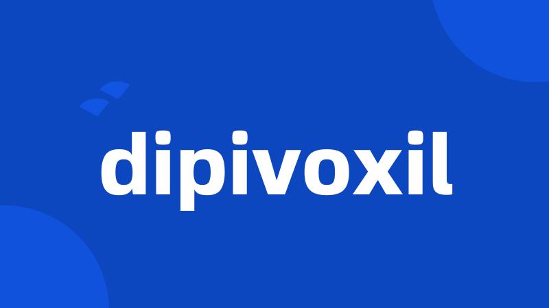 dipivoxil