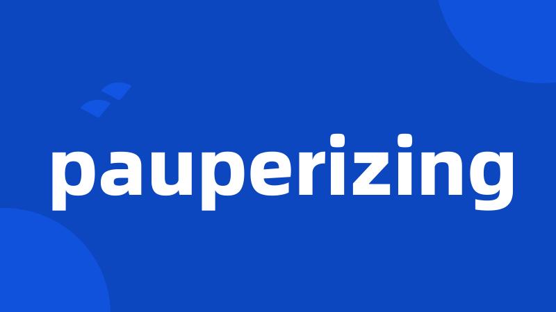 pauperizing