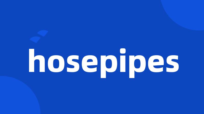 hosepipes