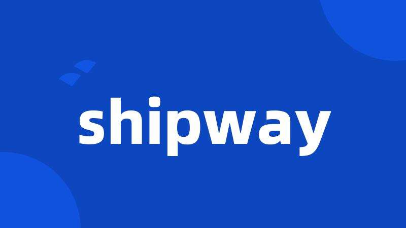 shipway