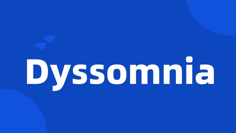 Dyssomnia