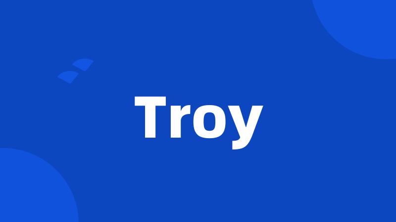 Troy