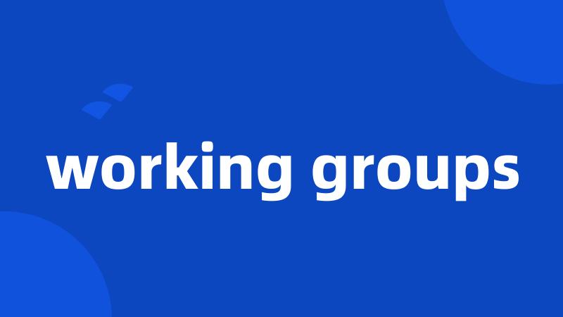 working groups