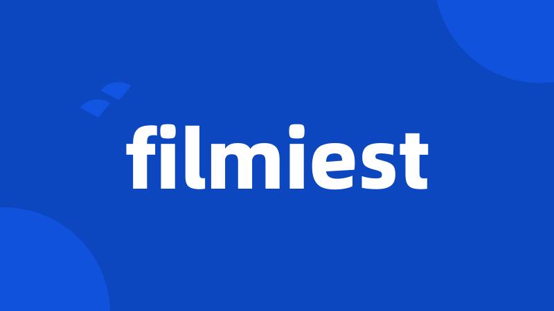 filmiest