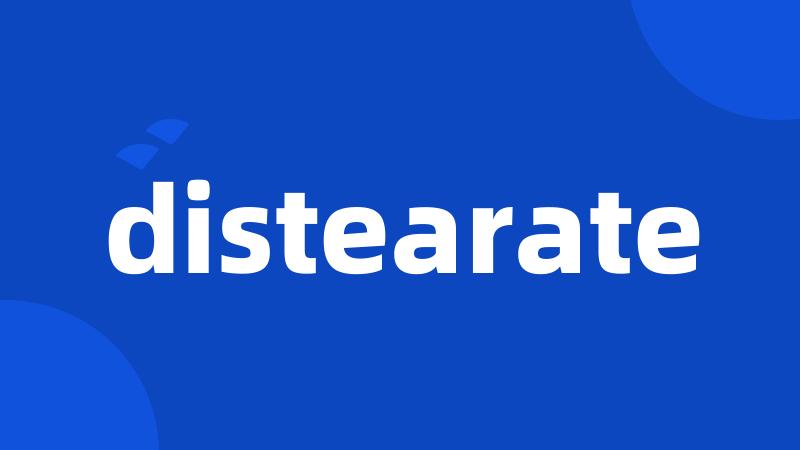 distearate