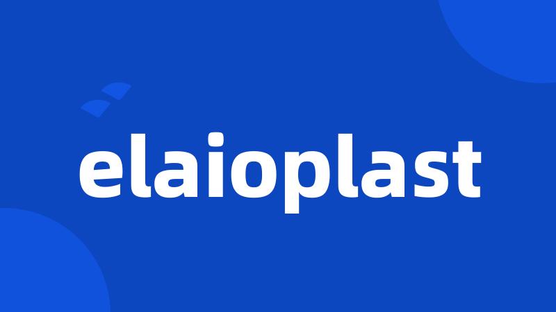 elaioplast