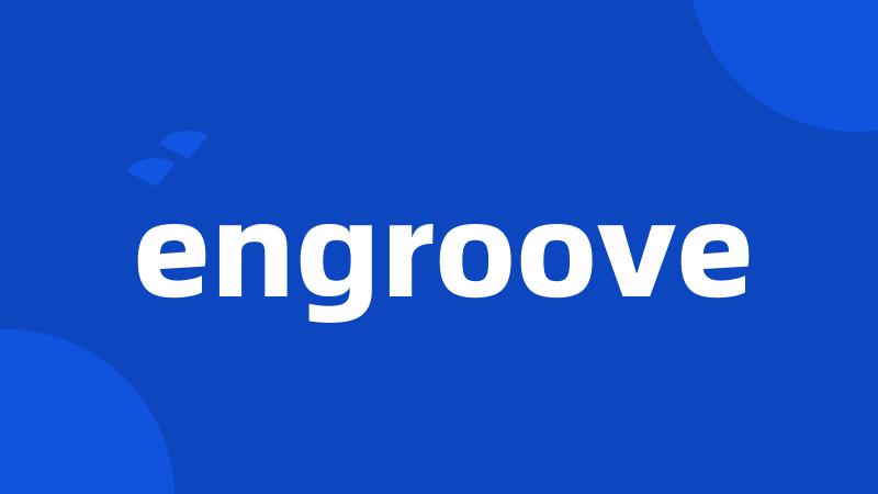 engroove