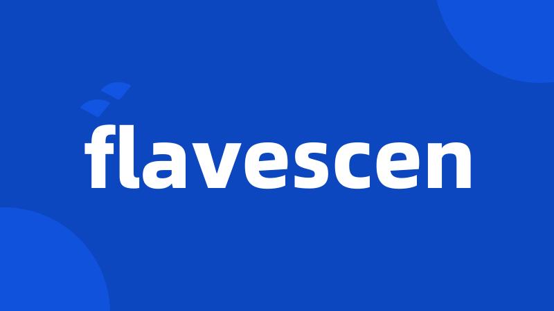 flavescen