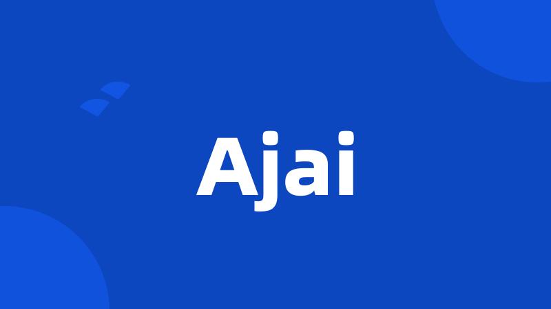 Ajai