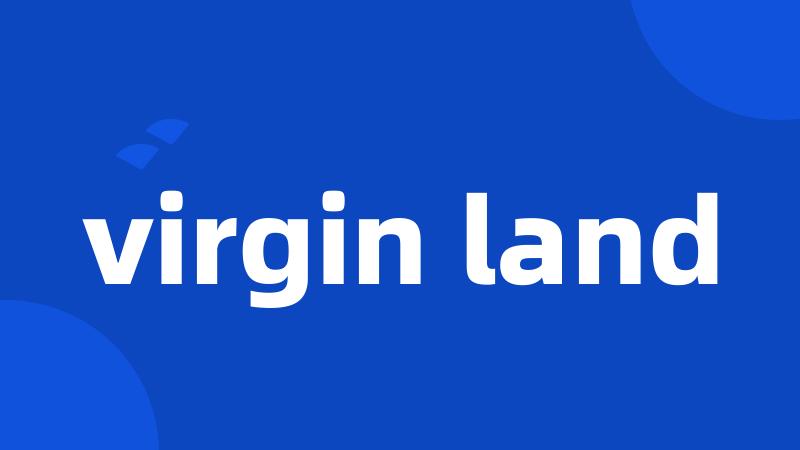 virgin land