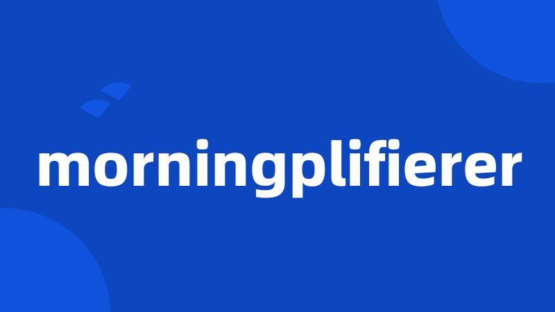 morningplifierer