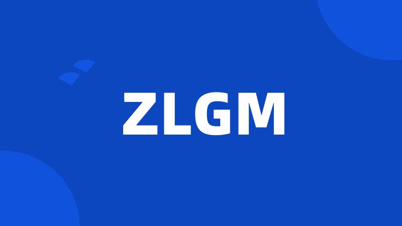 ZLGM