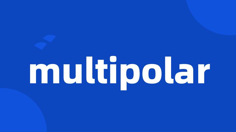 multipolar